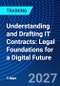 Understanding and Drafting IT Contracts: Legal Foundations for a Digital Future (September 28-30, 2027) - Product Thumbnail Image