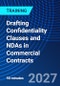 Drafting Confidentiality Clauses and NDAs in Commercial Contracts (July 6, 2027) - Product Thumbnail Image