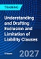 Understanding and Drafting Exclusion and Limitation of Liability Clauses (October 26, 2027) - Product Thumbnail Image