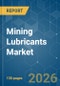 Mining Lubricants - Market Share Analysis, Industry Trends & Statistics, Growth Forecasts (2026-2031) - Product Thumbnail Image