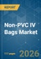 Non-PVC IV Bags - Market Share Analysis, Industry Trends & Statistics, Growth Forecasts (2026-2031) - Product Thumbnail Image