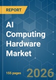 AI Computing Hardware - Market Share Analysis, Industry Trends & Statistics, Growth Forecasts (2026-2031)- Product Image