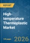 High-temperature Thermoplastic - Market Share Analysis, Industry Trends & Statistics, Growth Forecasts (2026-2031) - Product Thumbnail Image