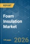 Foam Insulation - Market Share Analysis, Industry Trends & Statistics, Growth Forecasts (2026-2031) - Product Thumbnail Image