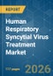 Human Respiratory Syncytial Virus Treatment - Market Share Analysis, Industry Trends & Statistics, Growth Forecasts (2026-2031) - Product Thumbnail Image