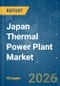 Japan Thermal Power Plant - Market Share Analysis, Industry Trends & Statistics, Growth Forecasts (2026-2031) - Product Image
