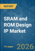 SRAM and ROM Design IP - Market Share Analysis, Industry Trends & Statistics, Growth Forecasts (2026-2031)- Product Image
