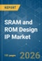 SRAM and ROM Design IP - Market Share Analysis, Industry Trends & Statistics, Growth Forecasts (2026-2031) - Product Thumbnail Image