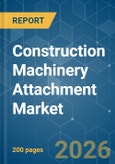 Construction Machinery Attachment - Market Share Analysis, Industry Trends & Statistics, Growth Forecasts (2026-2031)- Product Image