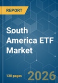 South America ETF - Market Share Analysis, Industry Trends & Statistics, Growth Forecasts (2026-2031)- Product Image