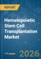 Hematopoietic Stem Cell Transplantation - Market Share Analysis, Industry Trends & Statistics, Growth Forecasts (2026-2031) - Product Thumbnail Image