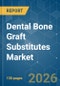 Dental Bone Graft Substitutes - Market Share Analysis, Industry Trends & Statistics, Growth Forecasts (2026-2031) - Product Thumbnail Image