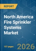 North America Fire Sprinkler Systems - Market Share Analysis, Industry Trends & Statistics, Growth Forecasts (2026-2031)- Product Image