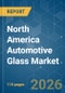 North America Automotive Glass - Market Share Analysis, Industry Trends & Statistics, Growth Forecasts (2026-2031) - Product Thumbnail Image