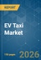 EV Taxi - Market Share Analysis, Industry Trends & Statistics, Growth Forecasts (2026-2031) - Product Thumbnail Image
