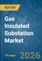 Gas Insulated Substation - Market Share Analysis, Industry Trends & Statistics, Growth Forecasts (2026-2031) - Product Thumbnail Image