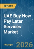 UAE Buy Now Pay Later Services - Market Share Analysis, Industry Trends & Statistics, Growth Forecasts (2026-2031)- Product Image