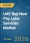 UAE Buy Now Pay Later Services - Market Share Analysis, Industry Trends & Statistics, Growth Forecasts (2026-2031) - Product Image