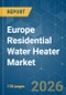 Europe Residential Water Heater - Market Share Analysis, Industry Trends & Statistics, Growth Forecasts (2026-2031) - Product Thumbnail Image