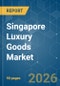 Singapore Luxury Goods - Market Share Analysis, Industry Trends & Statistics, Growth Forecasts (2026-2031) - Product Image