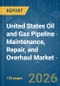 United States Oil and Gas Pipeline Maintenance, Repair, and Overhaul (MRO) - Market Share Analysis, Industry Trends & Statistics, Growth Forecasts (2026-2031) - Product Thumbnail Image