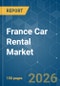 France Car Rental - Market Share Analysis, Industry Trends & Statistics, Growth Forecasts (2026-2031) - Product Image