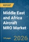 Middle East and Africa Aircraft MRO - Market Share Analysis, Industry Trends & Statistics, Growth Forecasts (2026-2031) - Product Thumbnail Image
