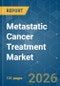 Metastatic Cancer Treatment - Market Share Analysis, Industry Trends & Statistics, Growth Forecasts (2026-2031) - Product Thumbnail Image