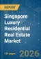 Singapore Luxury Residential Real Estate - Market Share Analysis, Industry Trends & Statistics, Growth Forecasts (2026-2031) - Product Thumbnail Image