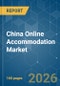 China Online Accommodation - Market Share Analysis, Industry Trends & Statistics, Growth Forecasts (2026-2031) - Product Thumbnail Image