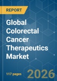 Global Colorectal Cancer Therapeutics - Market Share Analysis, Industry Trends & Statistics, Growth Forecasts (2026-2031)- Product Image