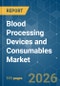 Blood Processing Devices and Consumables - Market Share Analysis, Industry Trends & Statistics, Growth Forecasts (2026-2031) - Product Thumbnail Image