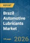 Brazil Automotive Lubricants - Market Share Analysis, Industry Trends & Statistics, Growth Forecasts (2026-2031) - Product Image