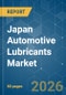 Japan Automotive Lubricants - Market Share Analysis, Industry Trends & Statistics, Growth Forecasts (2026-2031) - Product Image