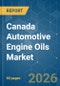 Canada Automotive Engine Oils - Market Share Analysis, Industry Trends & Statistics, Growth Forecasts (2026-2031) - Product Image