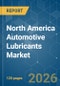North America Automotive Lubricants - Market Share Analysis, Industry Trends & Statistics, Growth Forecasts (2026-2031) - Product Image
