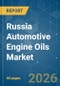 Russia Automotive Engine Oils - Market Share Analysis, Industry Trends & Statistics, Growth Forecasts (2026-2031) - Product Image