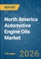 North America Automotive Engine Oils - Market Share Analysis, Industry Trends & Statistics, Growth Forecasts (2026-2031) - Product Image