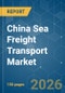 China Sea Freight Transport - Market Share Analysis, Industry Trends & Statistics, Growth Forecasts (2026-2031) - Product Thumbnail Image