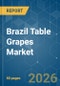 Brazil Table Grapes - Market Share Analysis, Industry Trends & Statistics, Growth Forecasts (2026-2031) - Product Image