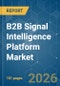 B2B Signal Intelligence Platform - Market Share Analysis, Industry Trends & Statistics, Growth Forecasts (2026-2031) - Product Thumbnail Image