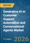 Generative AI in Customer Support Automation and Conversational Agents - Market Share Analysis, Industry Trends & Statistics, Growth Forecasts (2026-2031) - Product Thumbnail Image