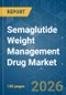 Semaglutide Weight Management Drug - Market Share Analysis, Industry Trends & Statistics, Growth Forecasts (2026-2031) - Product Thumbnail Image