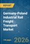 Germany-Poland Industrial Rail Freight Transport - Market Share Analysis, Industry Trends & Statistics, Growth Forecasts (2026-2031) - Product Image