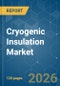 Cryogenic Insulation - Market Share Analysis, Industry Trends & Statistics, Growth Forecasts (2026-2031) - Product Thumbnail Image