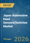 Japan Automotive Reed Sensors/Switches - Market Share Analysis, Industry Trends & Statistics, Growth Forecasts (2026-2031) - Product Image
