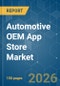 Automotive OEM App Store - Market Share Analysis, Industry Trends & Statistics, Growth Forecasts (2026-2031) - Product Thumbnail Image