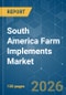 South America Farm Implements - Market Share Analysis, Industry Trends & Statistics, Growth Forecasts (2026-2031) - Product Thumbnail Image