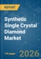 Synthetic Single Crystal Diamond - Market Share Analysis, Industry Trends & Statistics, Growth Forecasts (2026-2031) - Product Thumbnail Image