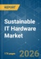 Sustainable IT Hardware - Market Share Analysis, Industry Trends & Statistics, Growth Forecasts (2026-2031) - Product Image